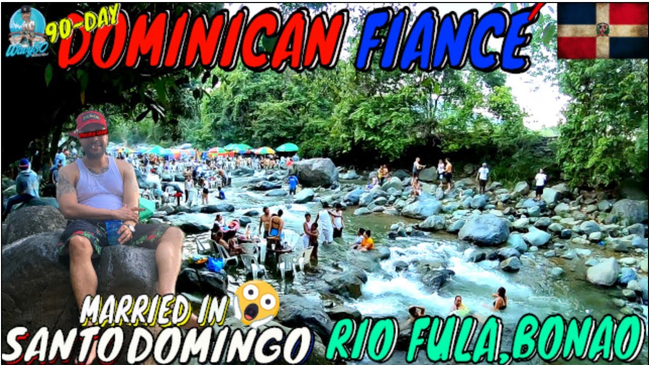 90 DAY DOMINICAN FIANCÉ RIO FULA, BONAO MARRIED IN SANTO DOMINGO