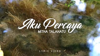 Mitha Talahatu Aku Percaya