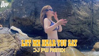 KATE - LET ME HEAR YOU SAY (DJ PW REMIX 2023) | NHẠC EDIT MẪU CAPCUT TREND LẮC HÔNG HOT TIK TOK 2023