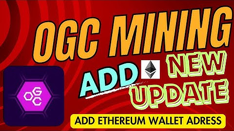 OGC Mining App New Update|Add Ethereum Network Wallet Adress|Airdrop Crypto Free 0.2M
