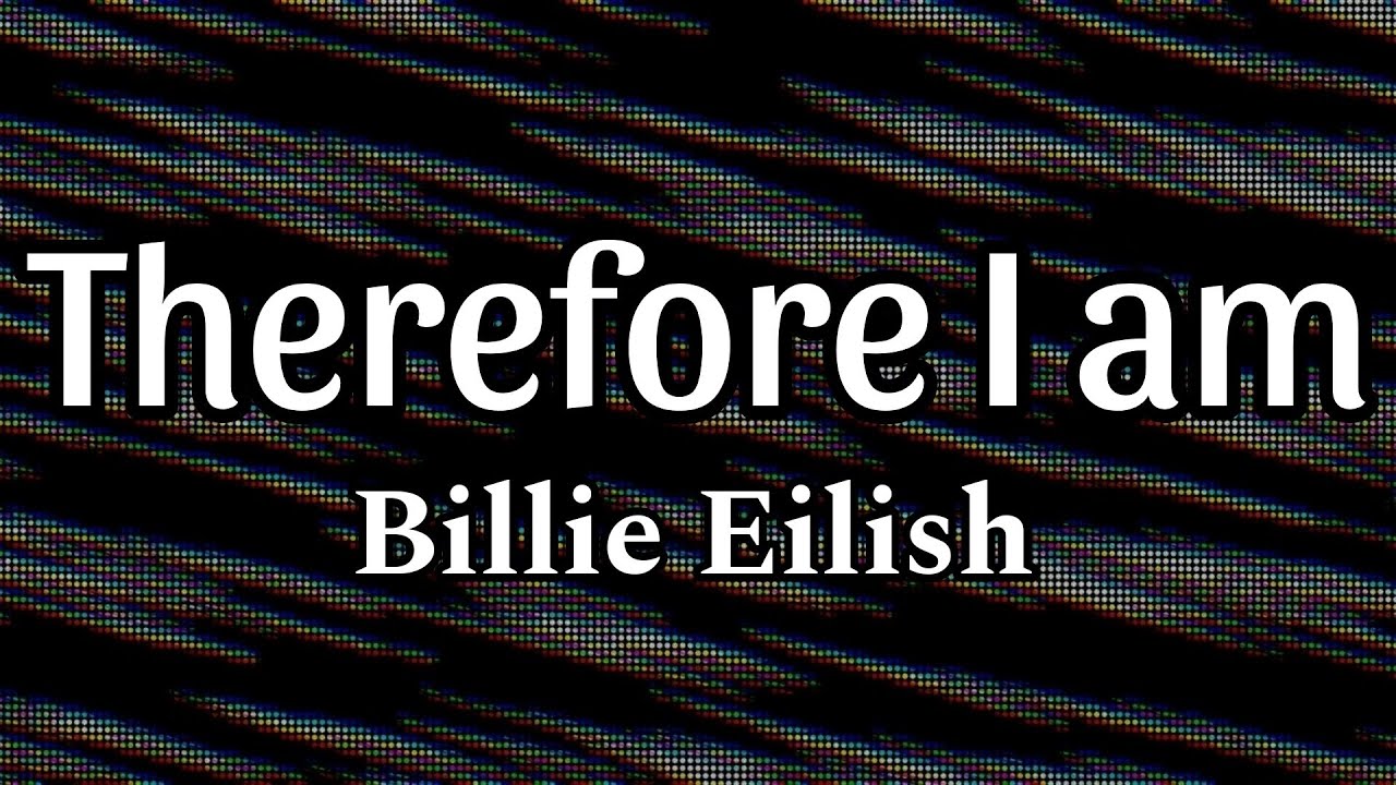 Billie Eilish - Therefore I am // lyrics