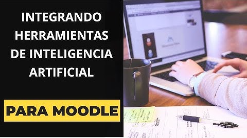 Integrando herramientas de Inteligencia Artificial en Moodle: Una guía completa