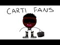 Playboi Carti Fans Be Like
