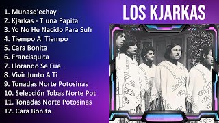 L o s K j a r k a s 2023 [1 HORA] - Mejores Canciones, Mejores Exitos, Grandes Exitos, Grandes C...