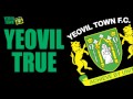 Yeovil towns song  yeovil true