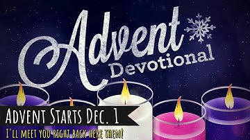 ADVENT: Daily Video Devotions are BACK!
