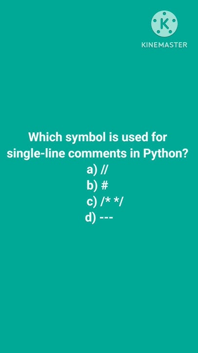 Which symbol is used for single-line comments in Python? a) // b) # c ...