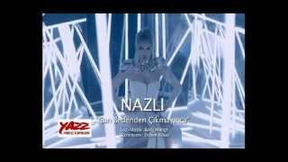 NAZLI - Can Bedenden Çıkmayınca Orjinal Video Klip 2013