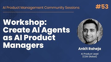 Workshop: Create AI Agents as AI Product Managers - AI PM Community Session #53