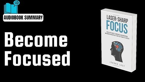 "Mastering Concentration: Laser-Sharp Focus | Book Summary and Key Takeaways"
