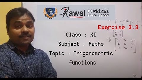 Class- XI, Subject- Maths, Trigonometric functions  Exercise 3.3, Rawal BSK