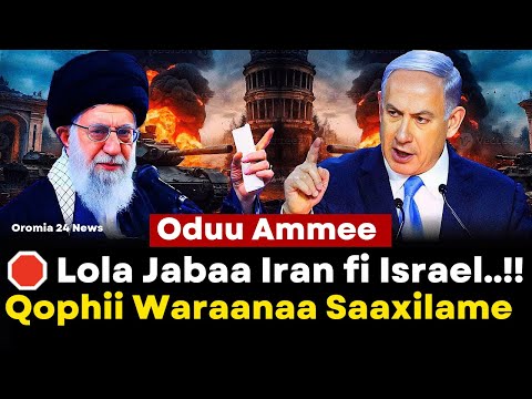 Oduu Ammee Lola Jabaa Iran Vs Israel Qophii Waraanaa Saaxilame