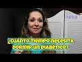 🥱😴¿CUANTO TIEMPO NECESITA DORMIR un diabético?🛌⁄▶Dra. Tejeida Melissa