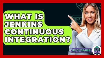 What Is Jenkins Continuous Integration? - Next LVL Programming
