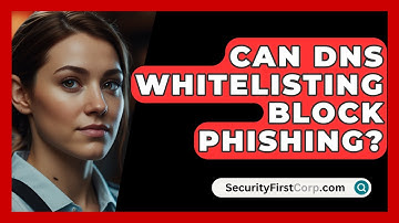 Can DNS Whitelisting Block Phishing? - SecurityFirstCorp.com