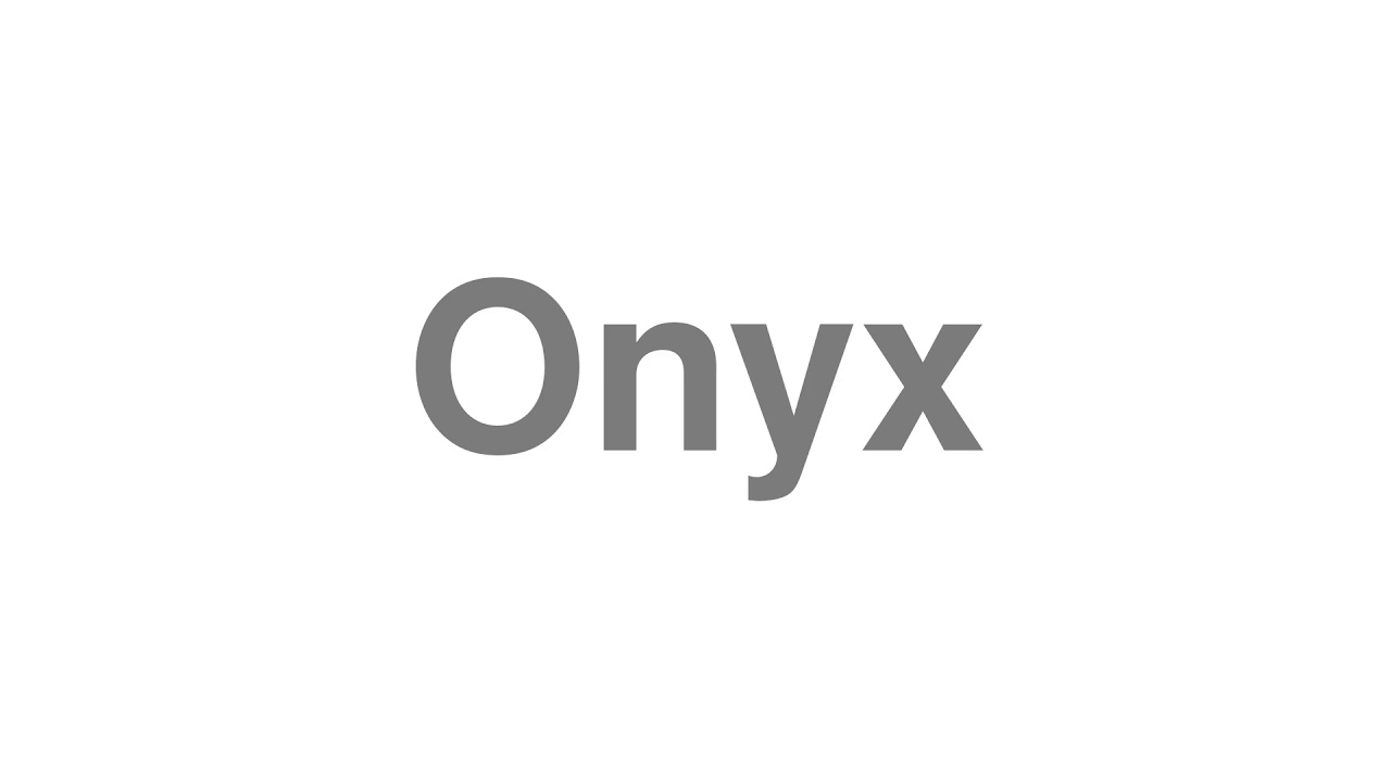 How to Pronounce "Onyx"
