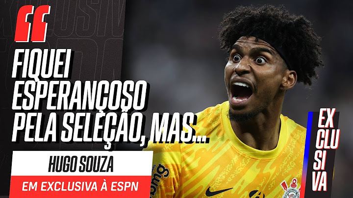 HUGO SOUZA EXCLUSIVO! | Seleção, Dorival e mais: goleiro do Corinthians ABRE O CORAÇÃO à ESPN