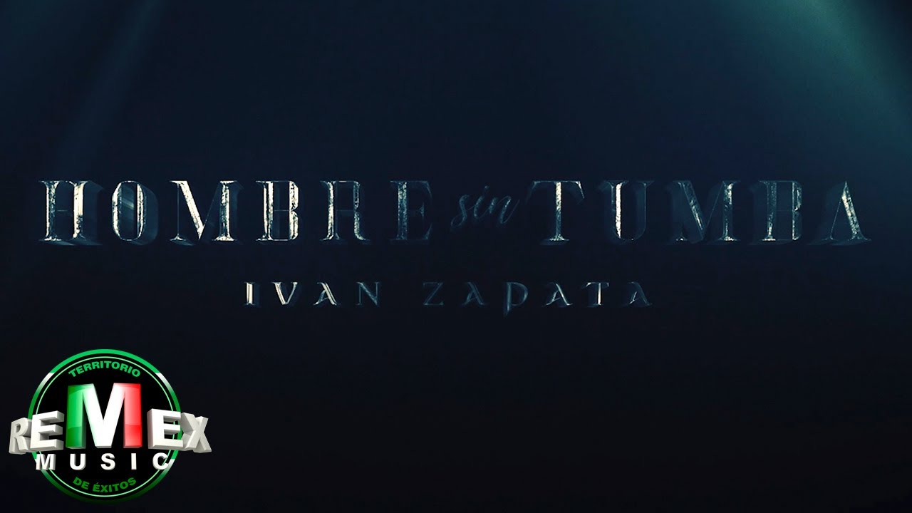 Iván Zapata - Hombre Sin Tumba (Video Oficial)