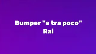 Bumper "a tra poco" - Rai