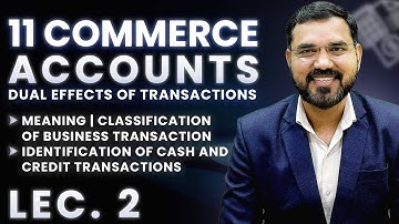Dual Effect of Transactions & Types of Accounts Lec 2 | 11 Commerce | Elements of Accounting Part-1