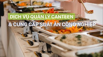 Dịch vụ Quản lý Canteen và Cung cấp suất ăn công nghiệp