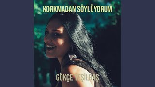 Korkmadan Söylüyorum