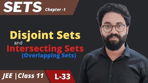 Sets 33 | Disjoint Sets | Intersecting Sets | Overlapping Sets | Class 11 | NCERT |JEE | Anoop Rai
