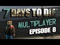 &quot;Down in CoeTown&quot; :: 7 Days to Die SMP - Episode 8