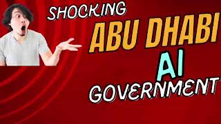 “Abu Dhabi’s AI-Powered Government: The Future is Here! (Shocking AI Transformation)”