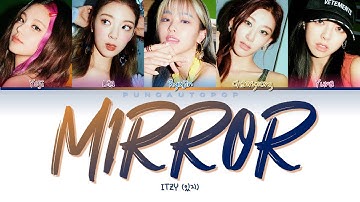 ITZY 있지 " Mirror " Lyrics (ColorCoded/ENG/HAN/ROM/가사)