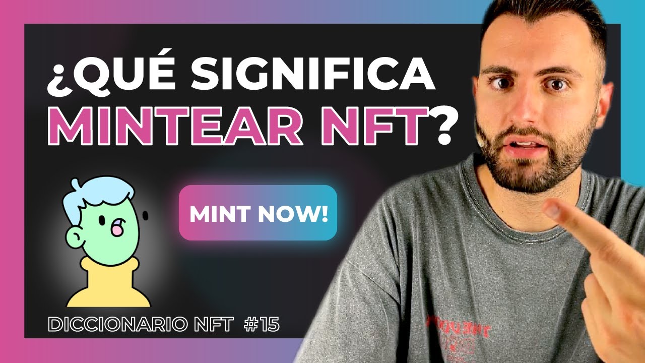 ¿Qué significa MINTEAR NFT?