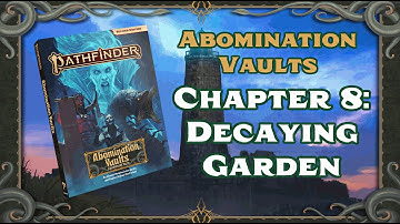 Abomination Vaults - Video Tutorial - Chapter 8. Decaying Gardens