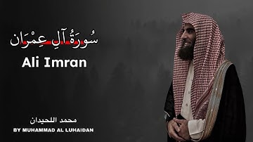 Surah Aal-E-Imran | Muhammad Al-Luhaidan | سورة آل عمران بصوت محمد اللحيدان