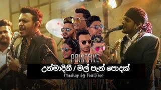 Vignette de la vidéo "Unmadhini / Mal Pan Podak ( උන්මාදිනී / මල් පැන් පොදක් ) Mashup by PointFive"