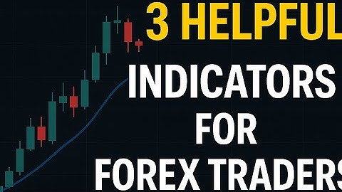3 Best Forex Indicators Every Trader Should Use