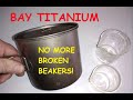 Bay TITANIUM - No More Broken Beakers!!!