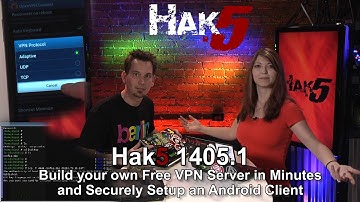 Hak5 1405.1, Build Your Own a Free VPN Server in Minutes and Securely Setup Android Client