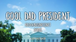 Ceo - Cool Dad President Lyrics Prod. Lentra