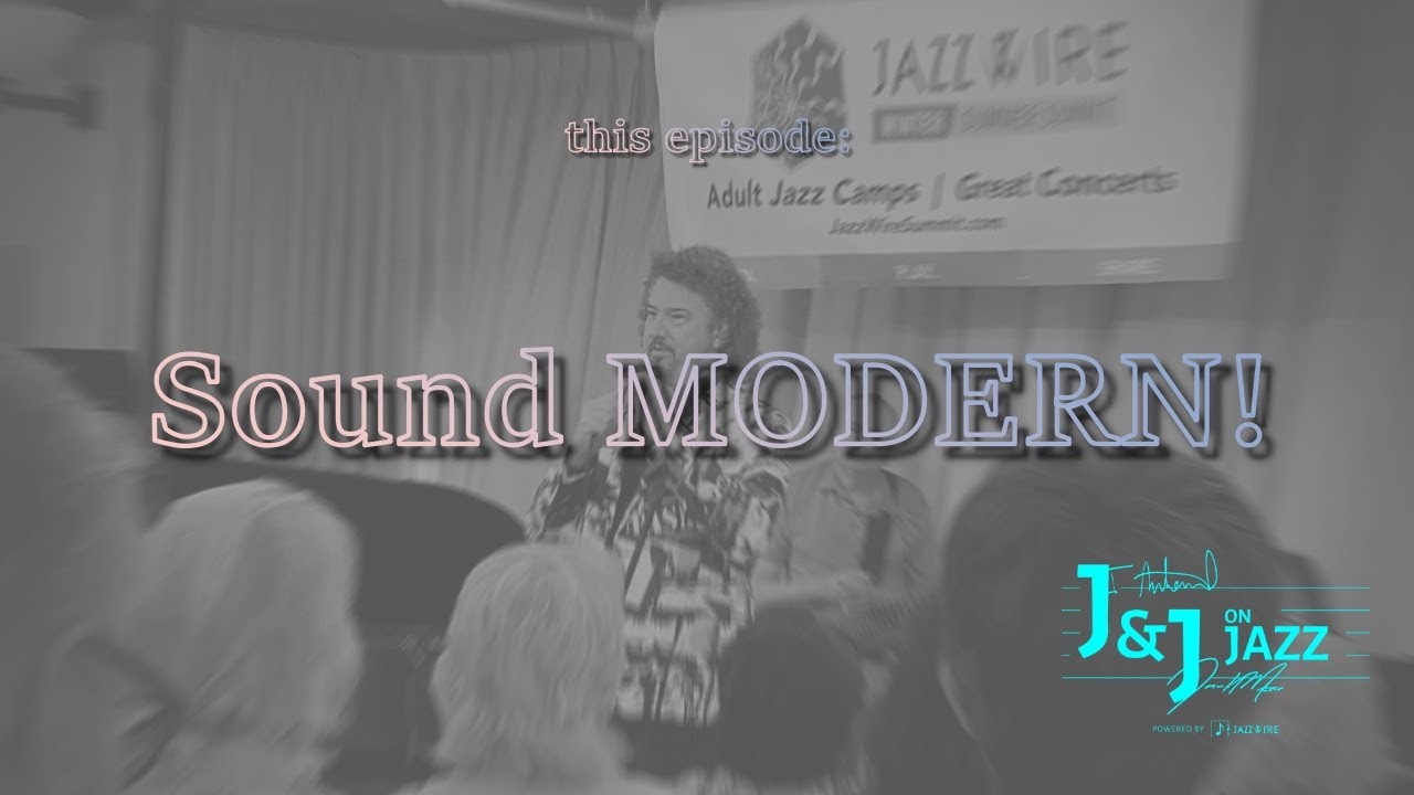 J&J on Jazz: "Sounding Modern in Jazz!"