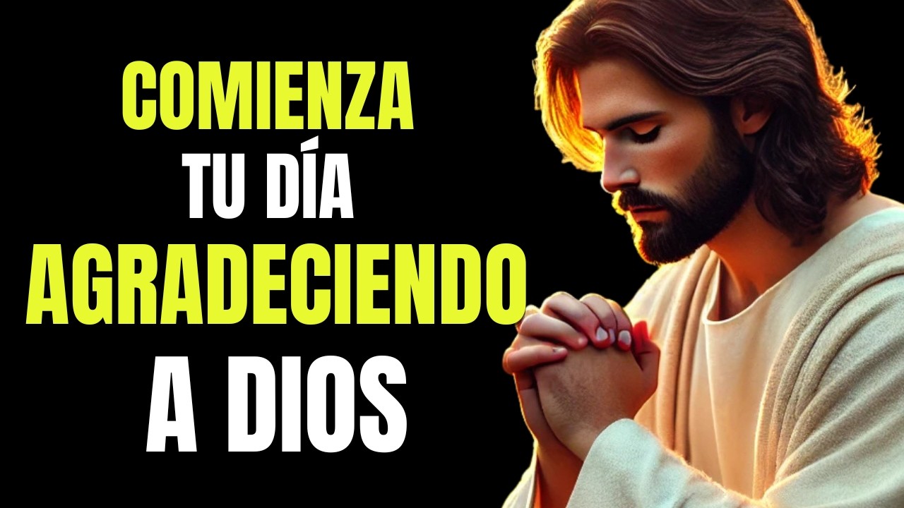 Oración de Gratitud para Comenzar el Día con Dios | Recibe Paz y ...