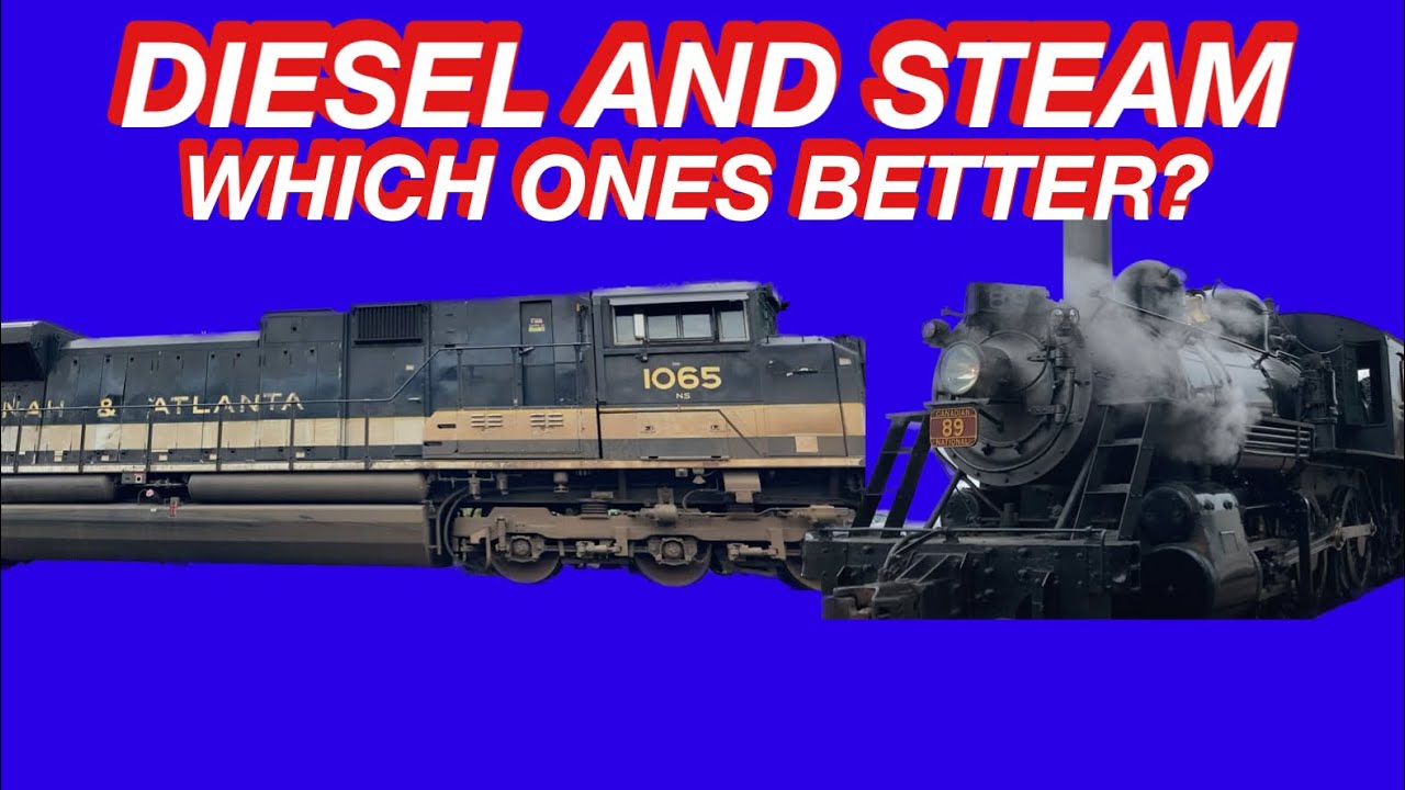 DIESEL VS STEAM, WHICH ONES BETTER? YouTube
