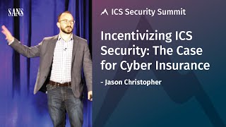 Incentivizing ICS Security: The Case for Cyber Insurance – SANS ICS Security Summit 2017