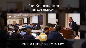 Lecture 13: The Reformation - Dr. Carl Trueman