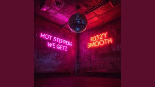 Hot Steppers... We Getz