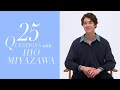 デートに行くなら山派! 宮沢氷魚さんに25の質問!|25 Questions|25ans