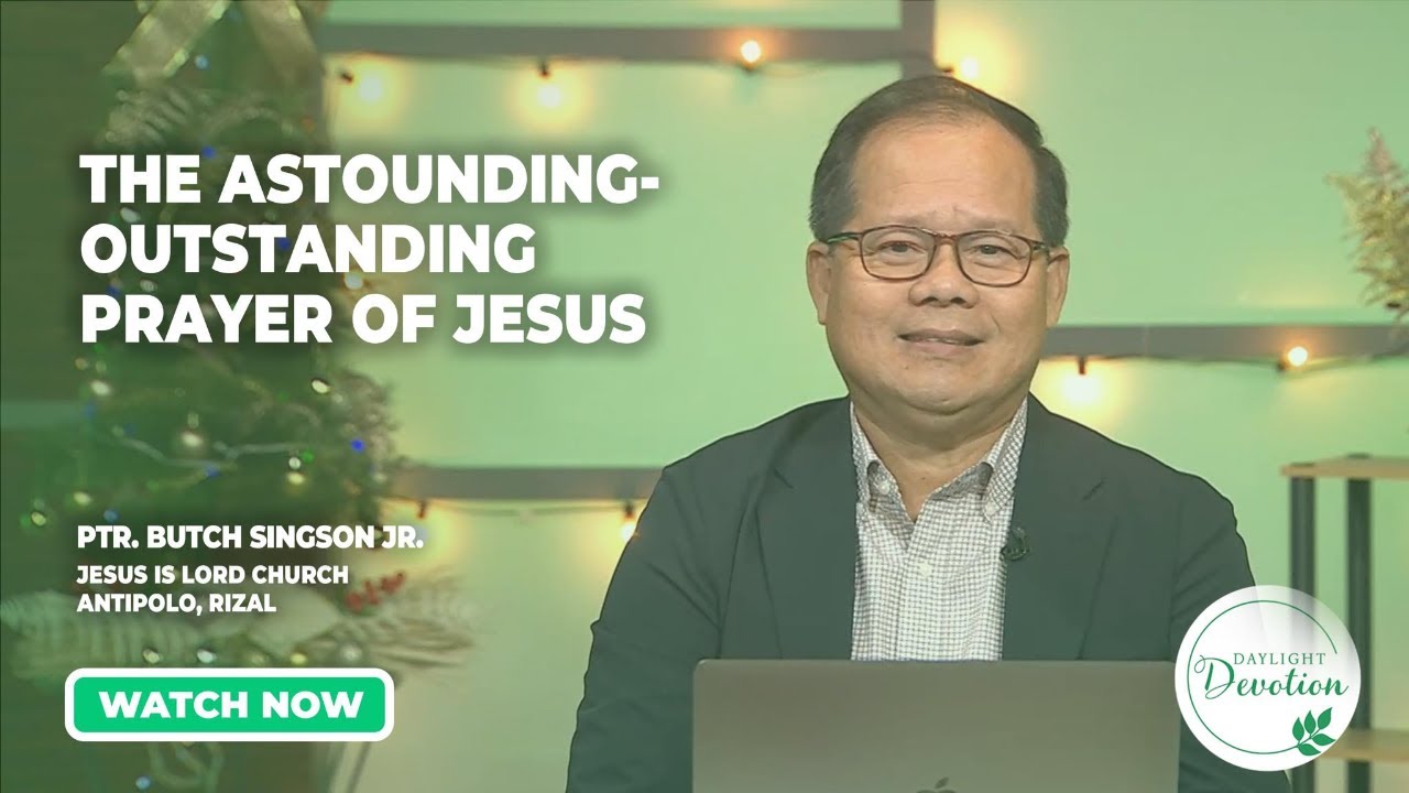 Daylight Devotion | The Astounding-Outstanding prayer of Jesus ...