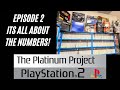 The Platinum Project PlayStation 2: Episode 2 - It's ALL About The Numbers!