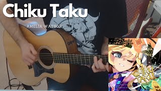 Chiku Taku - Amelia Watson Fingerstyle Acoustic Guitar Cover