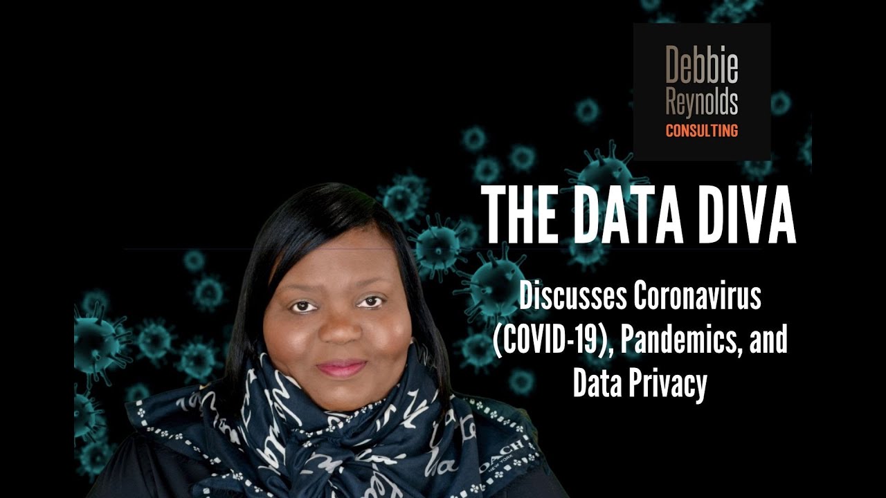 Debbie Reynolds “The Data Diva” explains how the Coronavirus (COVID-19) impacts global data privacy