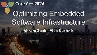 Optimizing Embedded Software Infrastructure [Alex Kushnir, Akram Zoabi]